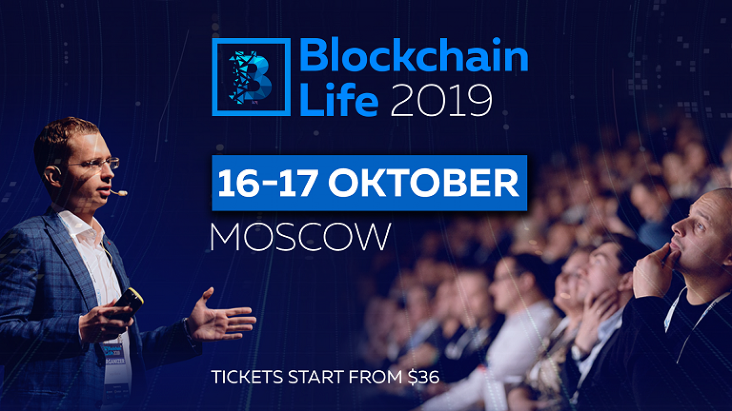 Moscow: the Blockchain Life 2019 at its 4th Edition
