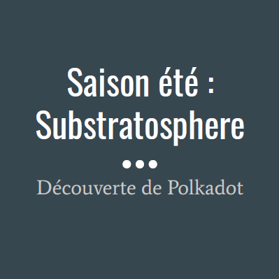 Substratosphere, Polkadot